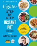 The Lighter Step-By-Step Instant Pot Cookbook: Easy Recipes for a Slimmer, Healthier You � with Photographs of Every Step