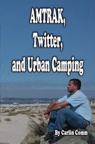 AMTRAK, Twitter, and Urban Camping