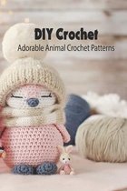 DIY Crochet: Adorable Animal Crochet Patterns