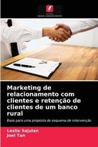 Marketing de relacionamento com clientes e retenção de clientes de um banco rural