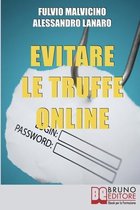 Evitare Le Truffe Online: Acquisti Sicuri e Risparmi Garantiti Senza Cadere nella Rete dei Truffatori Informatici