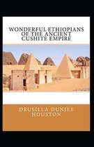 Wonderful Ethiopians of the Ancient Cushite Empire by Drusilla Dunjee Houston( illustrated edition)