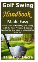 Golf Swing Handbook Made Easy