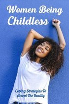 Women Being Childless: Coping Strategies To Accept The Reality