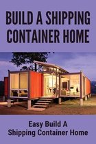 Build A Shipping Container Home: Easy Build A Shipping Container Home