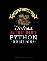 Always Be Yourself Unless You Can Be a Python Then Be a Python: Composition Notebook