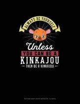 Always Be Yourself Unless You Can Be A Kinkajou Then Be A Kinkajou: Knitting Graph Paper Notebook - 4