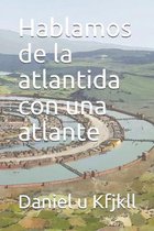 Hablamos de la atlantida con una atlante