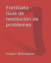 FortiGate - Guía de resolución de problemas