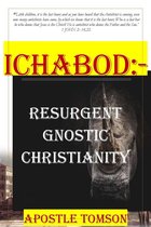 ICHABOD:-RESURGENT GNOSTIC CHRISTIANITY