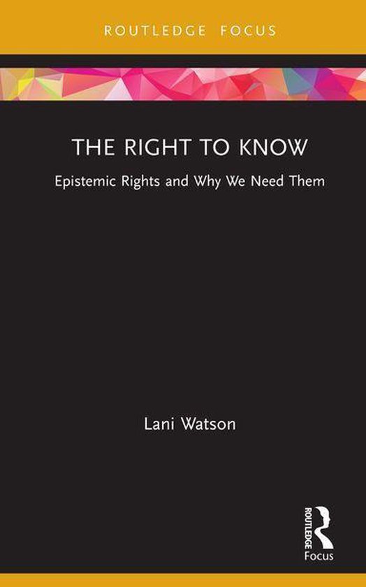 Routledge Focus on Philosophy - The Right to Know - cover