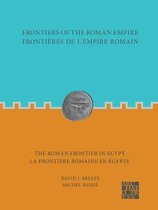Frontiers of the Roman Empire: The Roman Frontier in Egypt: Frontieres de l'empire romain