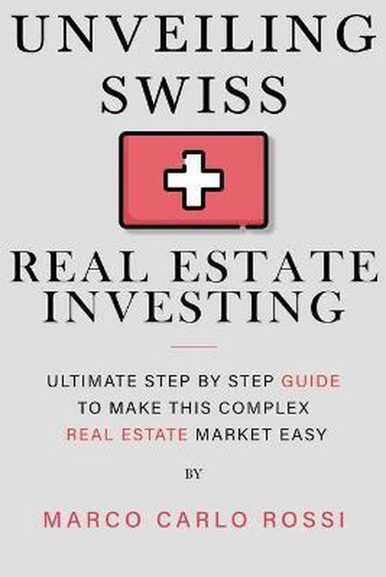 Unveiling Swiss Real Estate Investing 9781990059575 Marco Carlo