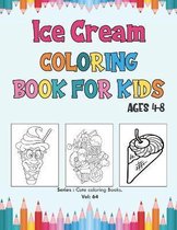 Ice Cream Coloring Book for Kids Ages 4-8