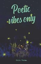 Poetic Vibes Only