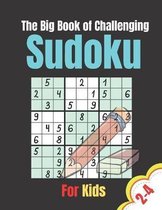 The Big Book of Challenging Sudoku for Kids 2-4