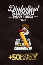 Diabolical Sudoku Puzzle Book Vol.1: +50 Extreme LEVELS, 6x9, Soft Cover, Matte Finish.