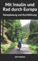 Mit Insulin und Rad durch Europa - Reiseplanung und Durchfuhrung