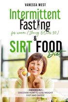 INTERMITTENT FASTING FOR WOMEN ( Young and Over 50 ) & SIRT FOOD DIET - 3 BOOKS IN 1