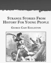 Strange Stories From History For Young People
