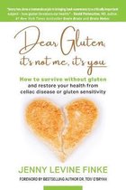 Dear Gluten, It's Not Me, It's You