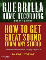 Guerrilla Home Recording 2nd