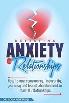 Defeating Anxiety In Relationships