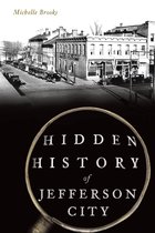 Hidden History - Hidden History of Jefferson City