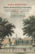 Words, Works, and Ways of Knowing - The Breakdown of Moral Philosophy in new England before the Civil War