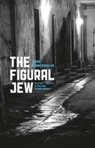 Figural Jew - Politics and Identity in Postwar French Thought