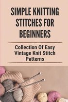 Simple Knitting Stitches For Beginners: Collection Of Easy Vintage Knit Stitch Patterns