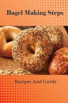 Bagel Making Steps: Recipes And Guide
