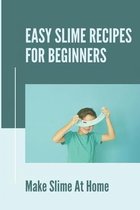 Easy Slime Recipes For Beginners: Make Slime At Home