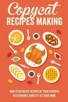 Copycat Recipes Making: How To Recreate Recipes Of Your Favorite Restaurants Directly At Your Home