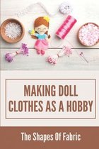 Making Doll Clothes As A Hobby: The Shapes Of Fabric