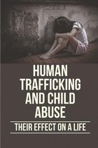 Human Trafficking And Child Abuse: Their Effect On A Life