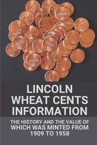 Lincoln Wheat Cents Information: The History And The Value Of Which Was Minted From 1909 To 1958