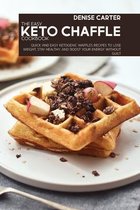 The Easy Keto Chaffle Cookbook