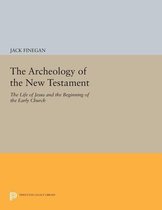 The Archeology of the New Testament - The Life of Jesus and the Beginning of the Early Church