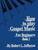How to Play Black Gospel for Beginners Book 2