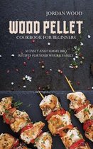 Wood Pellet Cookbook for Beginners