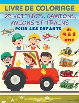 Voitures, camions, avions et trains - Livre a colorier pour les enfants de 4 a 8 ans