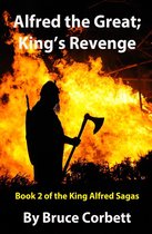 The King Alfred Sagas - Alfred the Great; King's Revenge