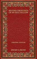 Second Thoughts of an Idle Fellow - Original Edition