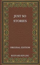 Just So Stories - Original Edition