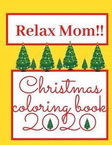 Relax Mom!! Christmas Coloring Book 2020