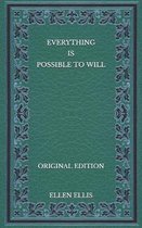 Everything Is Possible To Will - Original Edition