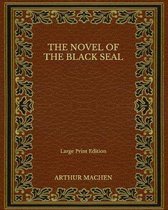 The Novel of the Black Seal - Large Print Edition