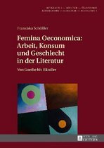 Literatur - Kultur - �konomie / Literature - Culture - Economy- Femina Oeconomica