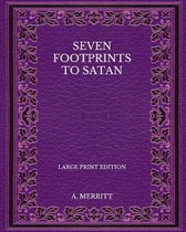 Seven Footprints to Satan - Large Print Edition